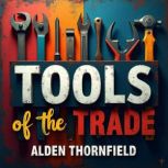 Tools of the Trade Crafting Your Cre..., Alden Thornfield