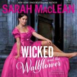 Wicked and the Wallflower The Bareknuckle Bastards Book I, Sarah MacLean