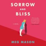 Sorrow and Bliss A Novel, Meg Mason