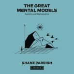 The Great Mental Models, Volume 3, Shane Parrish