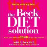 The Beck Diet Solution, Dr. Judith S. Beck, Ph.D.