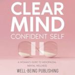 Clear Mind, Confident Self, WellBeing Publishing