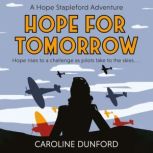 Hope for Tomorrow Hope Stapleford Ad..., Caroline Dunford
