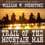 Trail of the Mountain Man, William W. Johnstone
