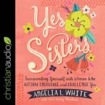 Yes Sisters, Angelia L. White