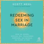 Redeeming Sex in Marriage, Scott Mehl