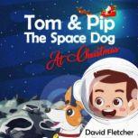 Tom  Pip The Space Dog At Christmas, David Fletcher