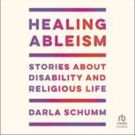 Healing Ableism, Darla Schumm