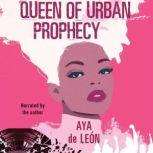 Queen of Urban Prophecy, Aya De Leon