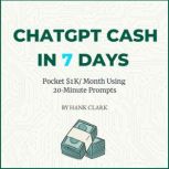 ChatGPT Cash in 7 Days, Hank Clark