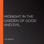 Midnight in the Garden of Good and Ev..., John Berendt