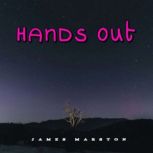 Hands Out, James Marston