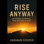 Rise Anyway, Kashaun Cooper