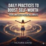 Daily Practices to Boost SelfWorth, Victoria David