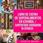 Libro de Cocina de Superalimentos En ..., Charlie Mason