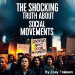 The Shocking Truth about Social Movem..., Zoey Fraisers