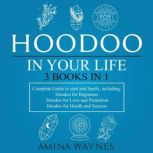 Hoodoo in Your Life 3Booksin1, Amina Waynes