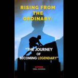 Rising from the Ordinary The Journey..., Tierell Goodman