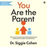 You Are the Parent, Dr. Siggie Cohen