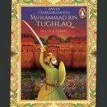 Muhammad Bin Tughlaq Tale of a Tyran..., Anuja Chandramouli