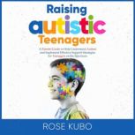 Raising Autistic Teenagers, Rose Kubo