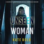 The Unseen Woman A Barren Pines Psyc..., Kate Bold