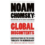 Global Discontents Conversations on the Rising Threats to Democracy, Noam Chomsky