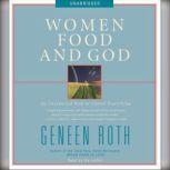 Women Food and God An Unexpected Path to Almost Everything, Geneen Roth