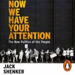 Now We Have Your Attention, Jack Shenker