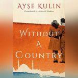 Without a Country, Ayse Kulin