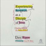 Experiencing Scripture as a Disciple ..., Dave Ripper