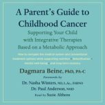 A Parents Guide to Childhood Cancer..., Dagmara Beine