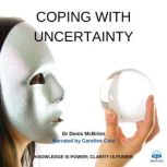 Coping with Uncertainty, Dr. Denis McBrinn