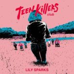 Teen Killers Club, Lily Sparks
