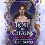 Rose in Chains, Julie Soto