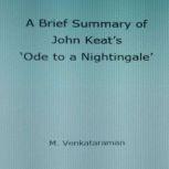 A Brief Summary of John Keat's Ode to a Nightingale', VENKATARAMAN M
