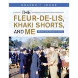 The FleurDeLis, Khaki Shorts and Me..., Graeme C Legge