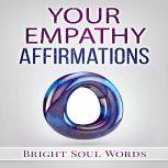 Your Empathy Affirmations, Bright Soul Words