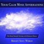 Your Calm Mind Affirmations The Rain..., Bright Soul Words