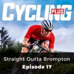 Cycling Plus: Straight Outta Brompton Episode 17, Paul Robson