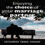 Enjoying The Choice of Your Marriage Partner, Zacharias Tanee Fomum