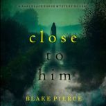 Close To Him A Kari Blackhorse Suspe..., Blake Pierce