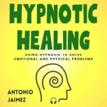 Hypnotic Healing, ANTONIO JAIMEZ
