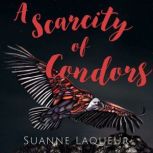 A Scarcity of Condors, Suanne Laqueur
