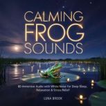 Calming Frog Sounds, Luna Brook
