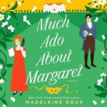 Much Ado About Margaret, Madeleine Roux