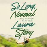 So Long, Normal Living and Loving the Free Fall of Faith, Laura Story