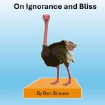 On Ignorance and Bliss, Ben Strauss
