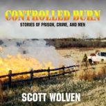 Controlled Burn, Scott Wolven