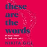These Are the Words, Nikita Gill